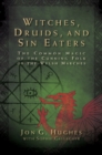 Image for Witches, druids, and sin eaters  : the common magic of the cunning folk of the Welsh Marches