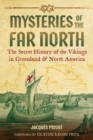Image for Mysteries of the far north  : the secret history of the Vikings in Greenland and North America