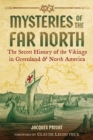 Image for Mysteries of the Far North: The Secret History of the Vikings in Greenland and North America