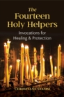 Image for Fourteen Holy Helpers: Invocations for Healing and Protection
