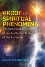 Image for Proof of spiritual phenomena  : a neuroscientist&#39;s discovery of the ineffable mysteries of the universe