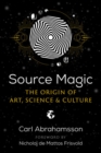 Image for Source magic  : the origin of art, science, and culture