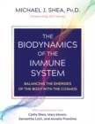 Image for The biodynamics of the immune system  : balancing the energies of the body with the cosmos