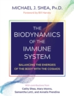 Image for The Biodynamics of the Immune System: Balancing the Energies of the Body With the Cosmos