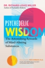 Image for Psychedelic wisdom  : the astonishing rewards of mind-altering substances