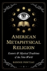Image for American Metaphysical Religion: Esoteric and Mystical Traditions of the New World