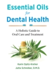 Image for Essential oils for dental health  : a holistic guide to oral care and treatment