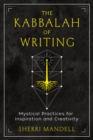 Image for The Kabbalah of writing  : mystical practices for inspiration and creativity