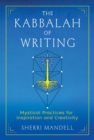 Image for The Kabbalah of Writing: Mystical Practices for Inspiration and Creativity