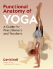 Image for Functional anatomy of yoga  : a guide for practitioners and teachers