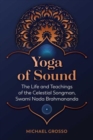 Image for Yoga of sound  : the life and teachings of the celestial songman, Swami Nada Brahmananda