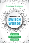 Image for The power of switchwords  : 67 words to reprogram your life