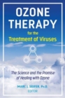 Image for Ozone therapy for the treatment of viruses  : the science and the promise of healing with ozone