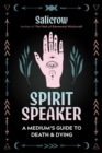 Image for Spirit Speaker: A Medium&#39;s Guide to Death and Dying
