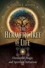 Image for The hermetic tree of life  : elemental magic and spiritual initiation