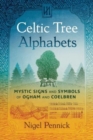 Image for Celtic Tree Alphabets : Mystic Signs and Symbols of Ogham and Coelbren