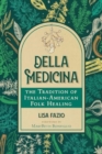 Image for Della Medicina : The Tradition of Italian-American Folk Healing