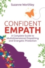 Image for Confident empath  : a complete guide to multidimensional empathing and energetic protection