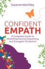 Image for Confident Empath: A Complete Guide to Multidimensional Empathing and Energetic Protection
