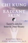 Image for Chi Kung for Radiant Skin : Taoist Secrets for Inner and Outer Beauty