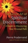 Image for The gentle art of spiritual discernment  : a guide to discovering your personal path