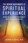 Image for The seven gateways of spiritual experience  : awakening to a deeper knowledge of love, life balance, and God