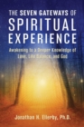 Image for Seven Gateways of Spiritual Experience: Awakening to a Deeper Knowledge of Love, Life Balance, and God
