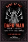 Image for Song of the Dark Man : Father of Witches, Lord of the Crossroads
