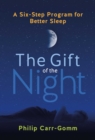 Image for The gift of the night: a six-step program for better sleep