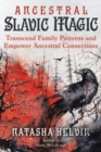 Image for Ancestral Slavic Magic : Transcend Family Patterns and Empower Ancestral Connections