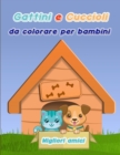 Image for Gattini e cuccioli da colorare per bambini : Libro da colorare cani e gatti per bambini/ Un divertente libro regalo da colorare per gli amanti dei gattini e dei cuccioli/ Libro da colorare cuccioli e 