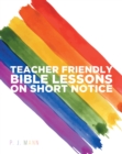 Image for Teacher Friendly Bible Lessons On Short Notice