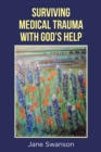 Image for Surviving Medical Trauma With God&#39;s Help