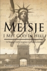Image for Meisje: I Met God in Hell: A Young Girl&#39;s Journey to Forgiveness