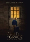 Image for Child of Grace : A Death Row Story