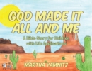 Image for God Created It All and Me!: A Bible Story for Children With Life Applications