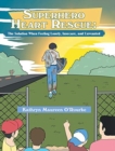 Image for Superhero Heart Rescue : The Solution, When Feeling Lonely, Insecure, and Unwanted