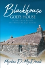 Image for Blackhouse God&#39;s House: A Lewisman Recalls the World He Left Behind