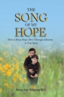 Image for The Song of My Hope : How to Keep Hope Alive Through Adversity