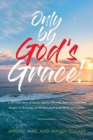 Image for Only by God&#39;s Grace : A lost boy&#39;s story of success against the odds, from homeless and hungry to throwing out the first pitch at an MLB Astros game