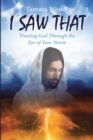 Image for I Saw That : Trusting God Through The Eye Of Your Storm