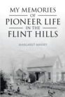 Image for My Memories Of Pioneer Life In The Flint Hills