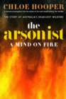 Image for The arsonist: a mind on fire