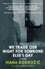 Image for We Trade Our Night for Someone Else&#39;s Day