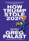 Image for How Trump Stole 2020 : The Hunt for America&#39;s Vanished Voters