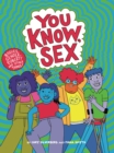 Image for You know, sex  : a book about bodies, gender, puberty, and other things