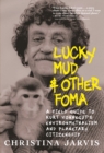 Image for Lucky mud &amp; other foma  : a field guide to Vonnegut&#39;s planetary citizenship