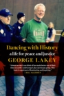 Image for Dancing with history  : a life for peace and justice