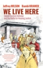 Image for We live here  : Detroit Eviction Defense and the battle for housing justice