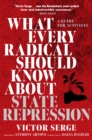 Image for What Every Radical Should Know About State Repression : A Guide for Activists